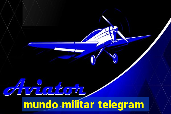 mundo militar telegram